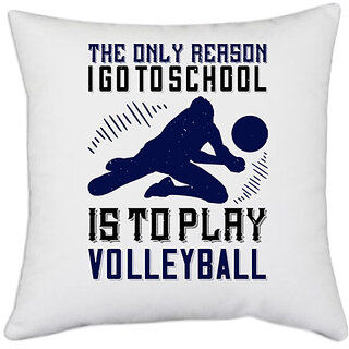                       UDNAG White Polyester 'Volleyball | e only reason I go to school is to play Volleyball' Pillow Cover [16 Inch X 16 Inch]                                              