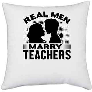                       UDNAG White Polyester 'Teacher | Real men' Pillow Cover [16 Inch X 16 Inch]                                              