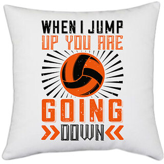                       UDNAG White Polyester 'Volleyball | When I jump up you are going down' Pillow Cover [16 Inch X 16 Inch]                                              