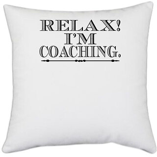                       UDNAG White Polyester 'Coaching | relax i'm coaching' Pillow Cover [16 Inch X 16 Inch]                                              
