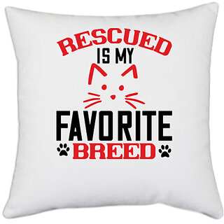                       UDNAG White Polyester 'Cat | rescued is my favorite breed' Pillow Cover [16 Inch X 16 Inch]                                              