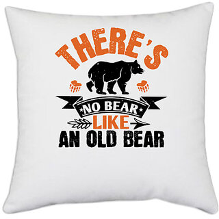                      UDNAG White Polyester 'bear | Theres no bear like an old bearr' Pillow Cover [16 Inch X 16 Inch]                                              