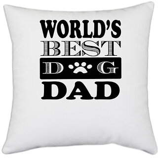                       UDNAG White Polyester 'Father | orld's best dog dad' Pillow Cover [16 Inch X 16 Inch]                                              