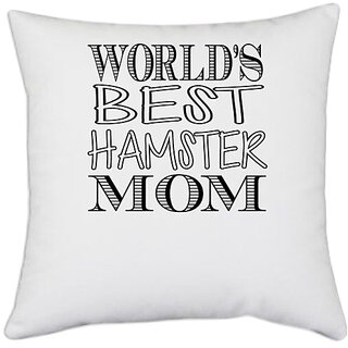                       UDNAG White Polyester 'Mother | world's best hamster mom' Pillow Cover [16 Inch X 16 Inch]                                              