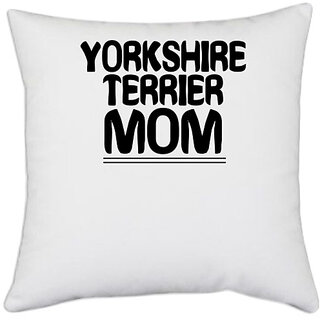                       UDNAG White Polyester 'Mother | yorkshire terrier' Pillow Cover [16 Inch X 16 Inch]                                              