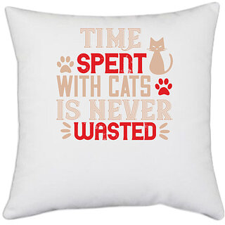                       UDNAG White Polyester 'Cat | time spend with cat is never wasted' Pillow Cover [16 Inch X 16 Inch]                                              