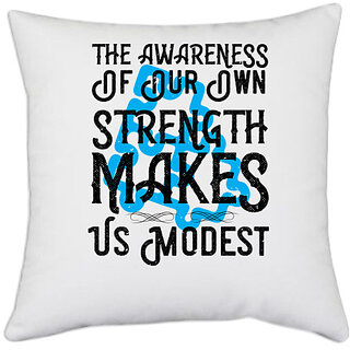                       UDNAG White Polyester 'Awareness | The awareness of our own strength makes us modest03' Pillow Cover [16 Inch X 16 Inch]                                              