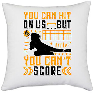                       UDNAG White Polyester 'Volleyball | You can hit on us but you cant score' Pillow Cover [16 Inch X 16 Inch]                                              