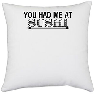                       UDNAG White Polyester 'SUSHI | ou had me at sushi' Pillow Cover [16 Inch X 16 Inch]                                              