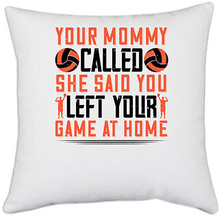                       UDNAG White Polyester 'Volleyball | mommy called. She said you left your game at home' Pillow Cover [16 Inch X 16 Inch]                                              