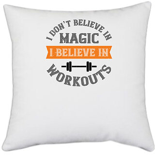                       UDNAG White Polyester 'Gym Work out | i don't belive in magic i believe in workouts' Pillow Cover [16 Inch X 16 Inch]                                              