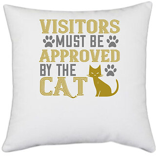                       UDNAG White Polyester 'Cat | visitors must beapprovedby the cat' Pillow Cover [16 Inch X 16 Inch]                                              