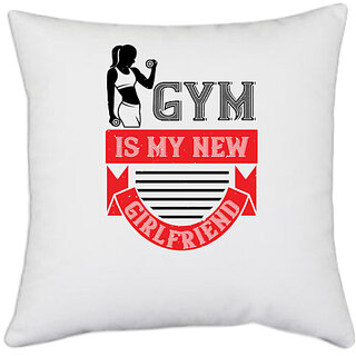                       UDNAG White Polyester 'Gym Work out | gym is my new girlfriend' Pillow Cover [16 Inch X 16 Inch]                                              