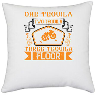                       UDNAG White Polyester 'Tequila | One tequila, two tequila, three tequila, floor' Pillow Cover [16 Inch X 16 Inch]                                              