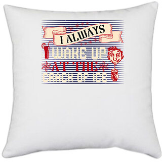                       UDNAG White Polyester 'Wine Beer | I always wake up at the crack of ice' Pillow Cover [16 Inch X 16 Inch]                                              
