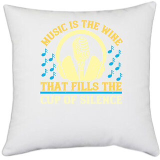                       UDNAG White Polyester 'Music | Music is the wine that fills the cup of silence' Pillow Cover [16 Inch X 16 Inch]                                              