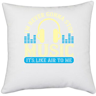                       UDNAG White Polyester 'Music | I'm never gonna stop music, it's like air to me' Pillow Cover [16 Inch X 16 Inch]                                              
