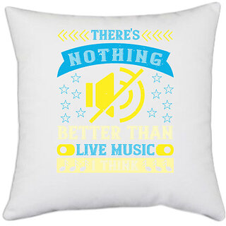                       UDNAG White Polyester 'Music | There's nothing better than live music, I think' Pillow Cover [16 Inch X 16 Inch]                                              