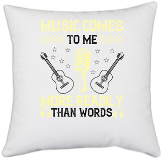                       UDNAG White Polyester 'Music | Music comes to me more readily than words' Pillow Cover [16 Inch X 16 Inch]                                              