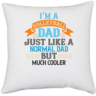                       UDNAG White Polyester 'Father | i'm avolleyball dad just like a normal dad' Pillow Cover [16 Inch X 16 Inch]                                              