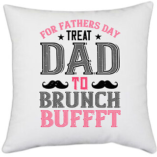                       UDNAG White Polyester 'Father | for fathers day treat dad to' Pillow Cover [16 Inch X 16 Inch]                                              