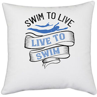                       UDNAG White Polyester 'Swiming | Swim to Live.Live to Swim' Pillow Cover [16 Inch X 16 Inch]                                              