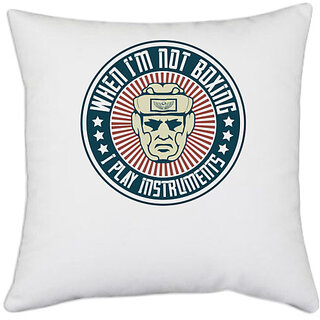                       UDNAG White Polyester 'Boxing | When I'm not boxing, I play instruments' Pillow Cover [16 Inch X 16 Inch]                                              