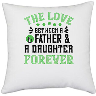                       UDNAG White Polyester 'Father Daughter | the love between father & adoughter' Pillow Cover [16 Inch X 16 Inch]                                              