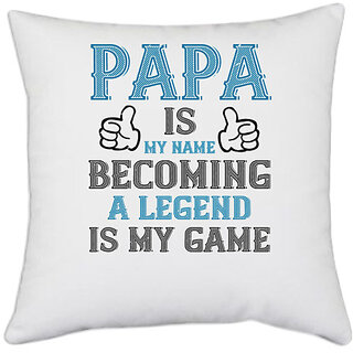                      UDNAG White Polyester 'Father Legend | papa is my name becoming a legend is my game' Pillow Cover [16 Inch X 16 Inch]                                              