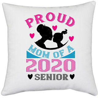                       UDNAG White Polyester 'Mother Daughter | proud of a mom 2020 senior' Pillow Cover [16 Inch X 16 Inch]                                              