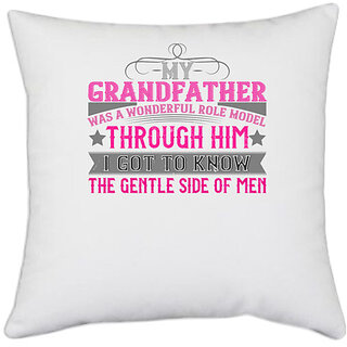                       UDNAG White Polyester 'Grand Father | My grandfather was a wonderful role model-1' Pillow Cover [16 Inch X 16 Inch]                                              
