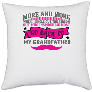                       UDNAG White Polyester 'Grand Father | More and more, when I single out the person' Pillow Cover [16 Inch X 16 Inch]                                              