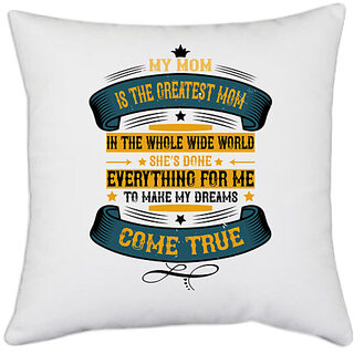                       UDNAG White Polyester 'Mother | My mom is the greatest mom in the whole wide world' Pillow Cover [16 Inch X 16 Inch]                                              