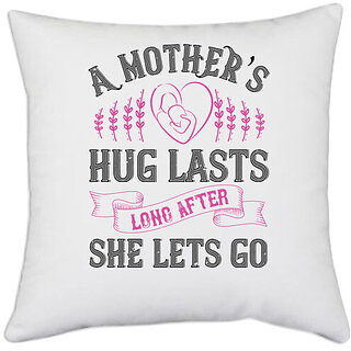                       UDNAG White Polyester 'Mother | A mothers hug lasts long after she lets go' Pillow Cover [16 Inch X 16 Inch]                                              