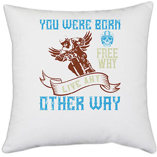                       UDNAG White Polyester 'Death Rider | you were born free why live nay other way' Pillow Cover [16 Inch X 16 Inch]                                              