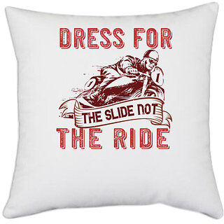                       UDNAG White Polyester 'Rider Biker | dress for the slide not the ride' Pillow Cover [16 Inch X 16 Inch]                                              