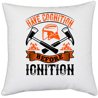                       UDNAG White Polyester 'Fireman Firefighter | Have cognition before ignition' Pillow Cover [16 Inch X 16 Inch]                                              