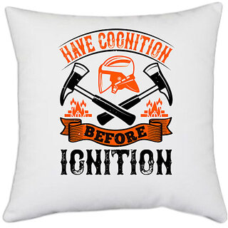                       UDNAG White Polyester 'Fireman Firefighter | Have cognition before ignition' Pillow Cover [16 Inch X 16 Inch]                                              