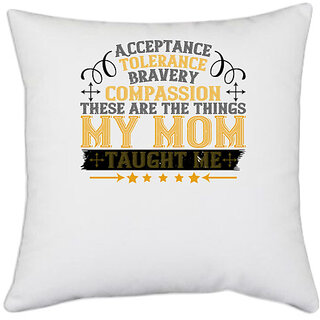                       UDNAG White Polyester 'Mother | Acceptance, tolerance, bravery, compassion' Pillow Cover [16 Inch X 16 Inch]                                              