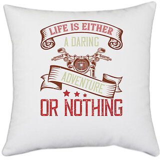                       UDNAG White Polyester 'Adventure Rider | life is either a daring adventure or nothing' Pillow Cover [16 Inch X 16 Inch]                                              