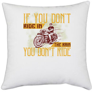                       UDNAG White Polyester 'Rider Biker | If you don't ride in the rain, you don't ride' Pillow Cover [16 Inch X 16 Inch]                                              