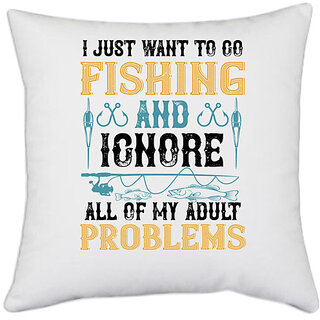                       UDNAG White Polyester 'Fishing | i just want to go fishing and ignore all of my adult' Pillow Cover [16 Inch X 16 Inch]                                              