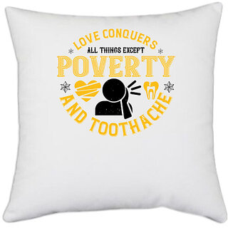                       UDNAG White Polyester 'Dentist | Love conquers all things except poverty and toothache' Pillow Cover [16 Inch X 16 Inch]                                              