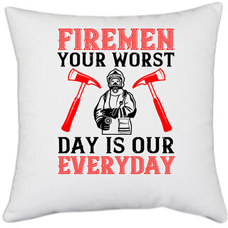                       UDNAG White Polyester 'Fireman Firefighter | Firemen your worst day is our everyday' Pillow Cover [16 Inch X 16 Inch]                                              