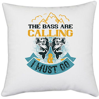                       UDNAG White Polyester 'Fishing | THE BASS ARE CALLING' Pillow Cover [16 Inch X 16 Inch]                                              