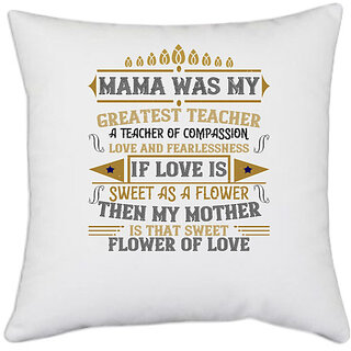                       UDNAG White Polyester 'Mother | Mama was my greatest teacher, a teacher of compassion' Pillow Cover [16 Inch X 16 Inch]                                              