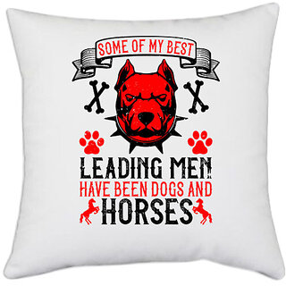                       UDNAG White Polyester 'Dog | Some of my best leading men have been dogs and horses' Pillow Cover [16 Inch X 16 Inch]                                              