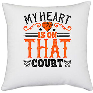                       UDNAG White Polyester 'Heart Basketball | My heart is on that court' Pillow Cover [16 Inch X 16 Inch]                                              