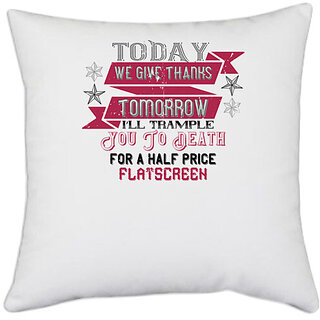                       UDNAG White Polyester 'Death | Today we give thanks' Pillow Cover [16 Inch X 16 Inch]                                              