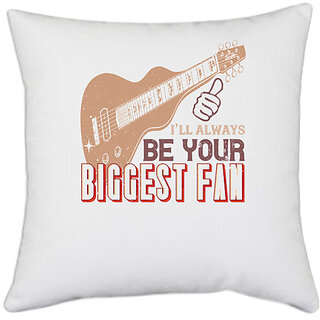                       UDNAG White Polyester 'Music Guitar | I'll always be your biggest fan' Pillow Cover [16 Inch X 16 Inch]                                              